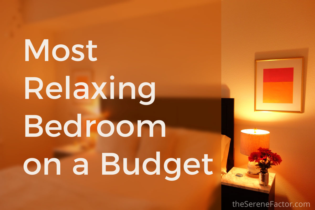 How To Create the Most Relaxing Bedroom on a Budget